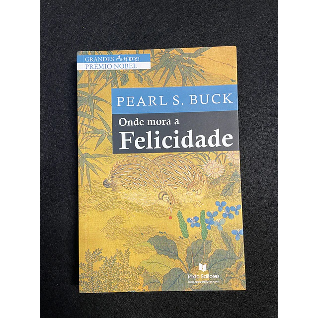 Pearl S. Buck - Onde mora a felicidade