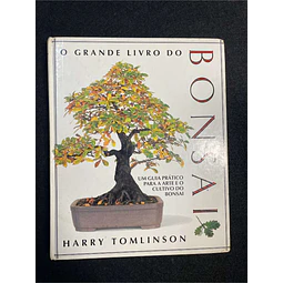 Harry Tomlinson - O grande livro do Bonsai: Um guia prático para a arte e o cultivo do Bonsai