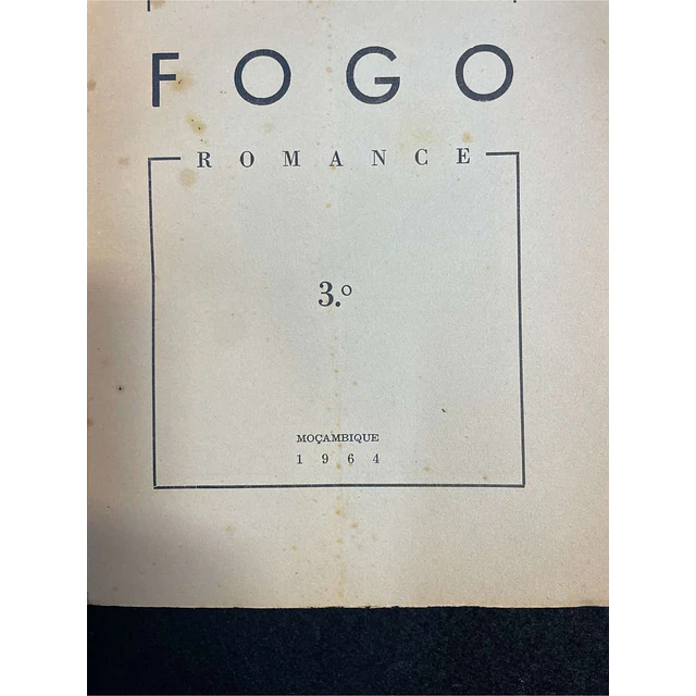Agostinho Caramelo - Fogo: Moçambique 1964
