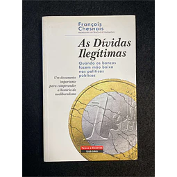 François Chesnais - As dívidas ilegítimas: Quando os bancos fazem mão baixa nas políticas públicas