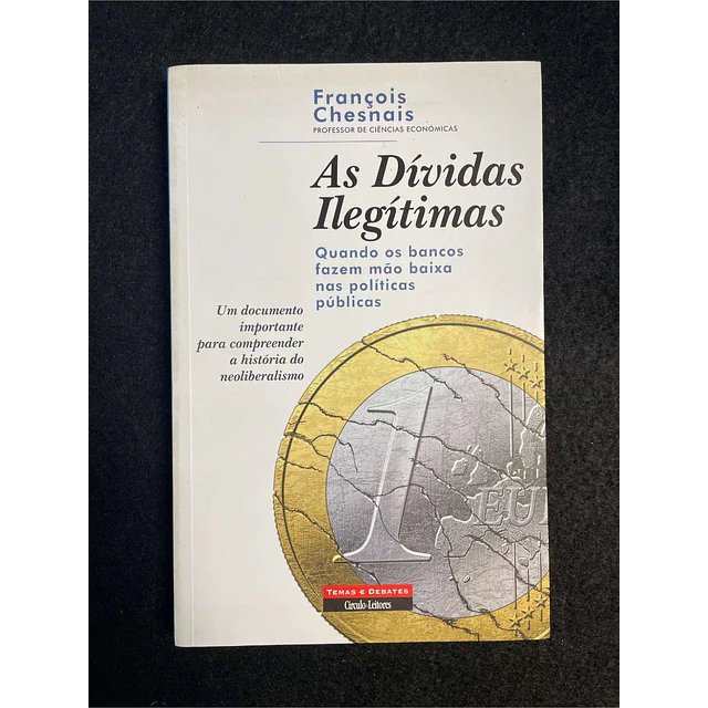 François Chesnais - As dívidas ilegítimas: Quando os bancos fazem mão baixa nas políticas públicas