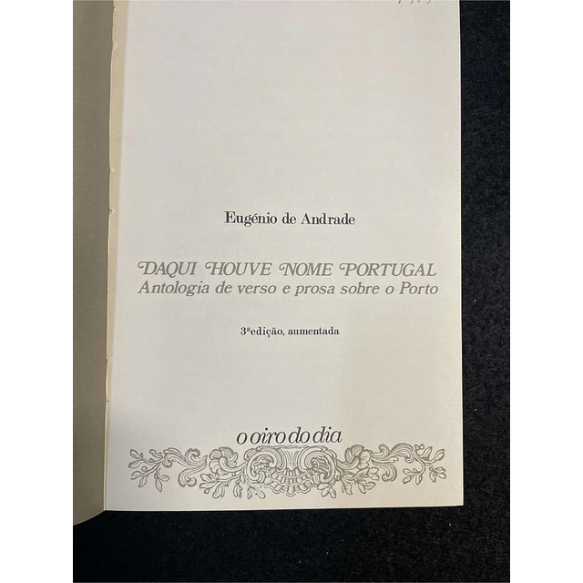 Eugénio de Andrade - Daqui houve nome Portugal: Antologia de verso e prosa sobre o Porto