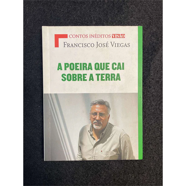 Francisco José Viegas - A poeira que cai sobre a terra