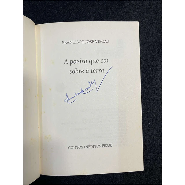 Francisco José Viegas - A poeira que cai sobre a terra