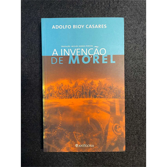 Adolfo Bioy Casares - A invenção de Morel
