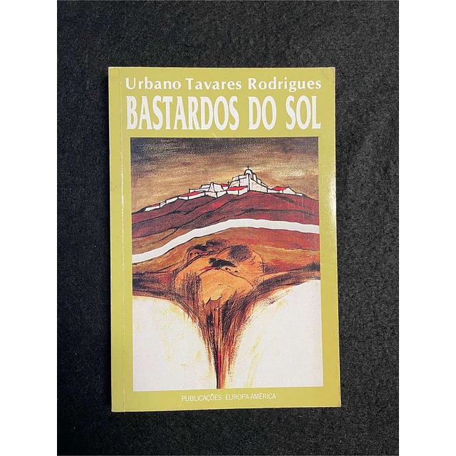 Urbano Tavares Rodrigues - Bastardos do sol