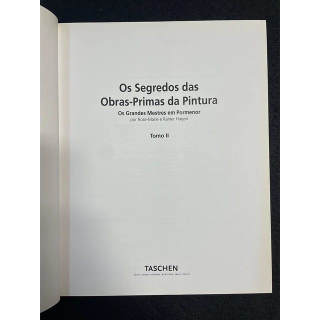 Rose-Marie & Rainer Hagen - Os Segredos das obras-primas da pintura: Os grandes mestres em pormenor, TOMO I e II