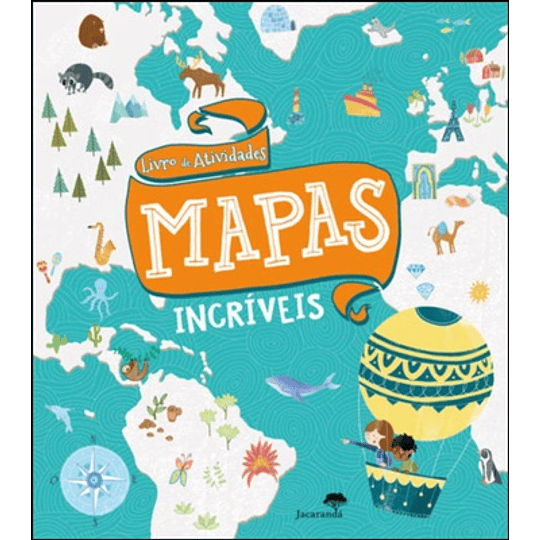 O LIVRO DE ATIVIDADES - MAPAS INCRIVEIS