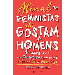 AFINAL,AS FEMINISTAS ATÉ GOSTAM HOMENS