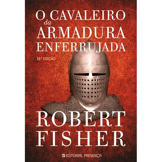 O CAVALEIRO DA ARMADURA ENFERRUJADA