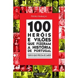 100 HERÓIS E VILÕES QUE FIZERAM A HISTOR