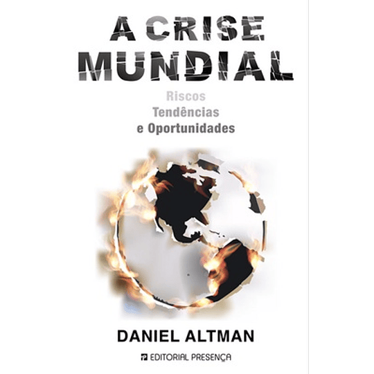 A CRISE MUNDIAL - RISCOS, TENDENCIAS E O