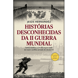 HISTORIAS DESCONHECIDAS DA II GUERRA MUNDIAL
