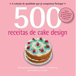 500 receitas: Cake Design