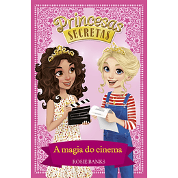 Princesas Secretas - Livro 16: A Magia do Cinema