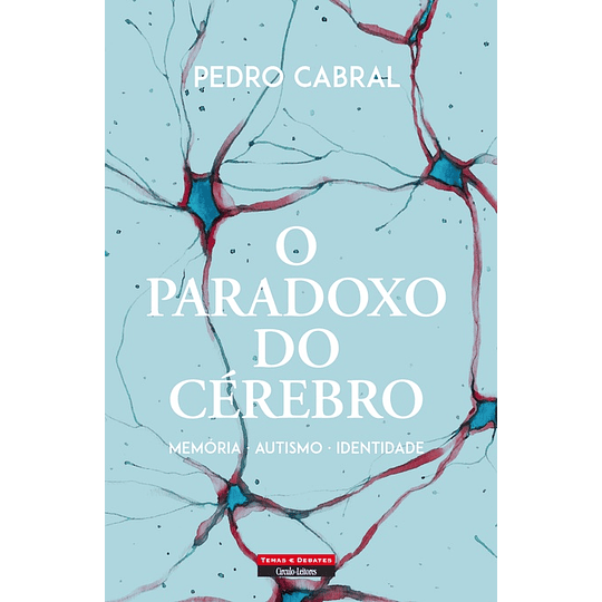 O Paradoxo do Cérebro - Memória, Autismo, Identidade