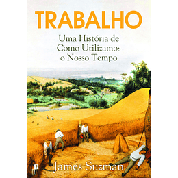 Trabalho - Uma História de como Utilizamos o Nosso Tempo