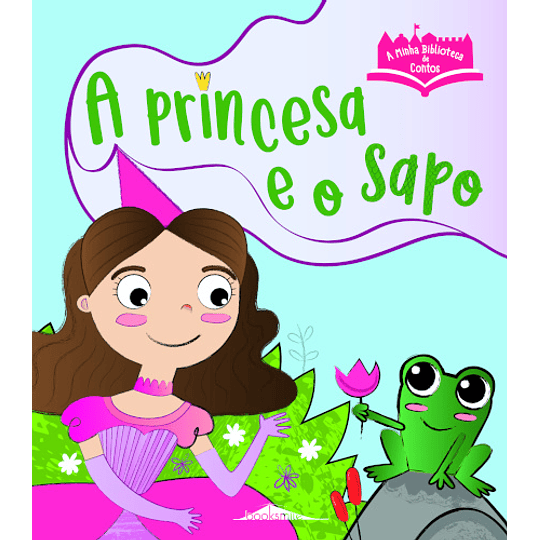 A Minha Biblioteca de Contos : Princesa e o Sapo