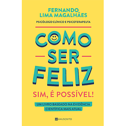 Como Ser Feliz - Sim, é Possível!