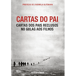 Cartas do Pai - Cartas dos Pais Reclusos no Gulag aos Filhos