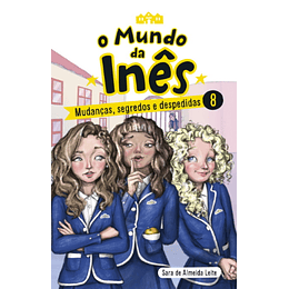 O Mundo da Inês - Livro 8: Mudançaas, Segredos e Despedidas