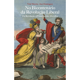 No Bicentenário da Revolução Liberal - Livro 1: Da Revolução à Constituição, 1820-1822