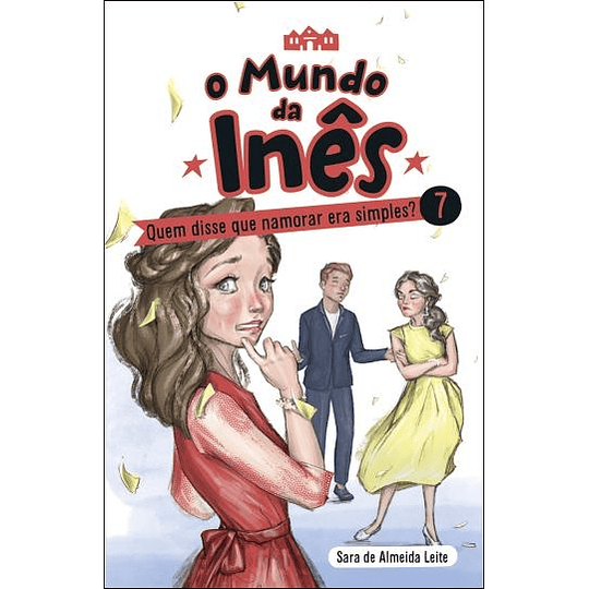 O Mundo da Inês - Livro 7: Quem Disse que Namorar era Simples?