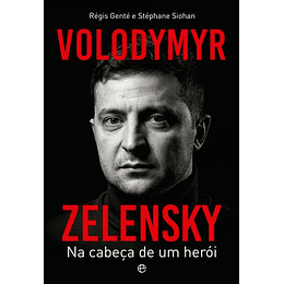 Volodymyr Zelensky - Na Cabeça de um Herói