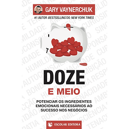 Doze e Meio - Potenciar os Ingredientes Emocionais Necessários ao Sucesso nos Negócios