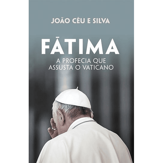 Fátima - A Profecia que Assusta o Vaticano