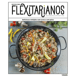 Receitas para Flexitarianos - Vegetarianos em Part-Time