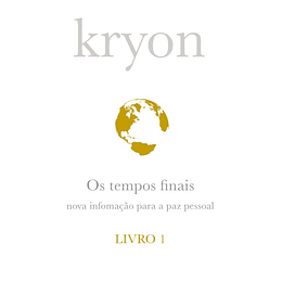 Kryon: Os Tempos Finais - Livro 1