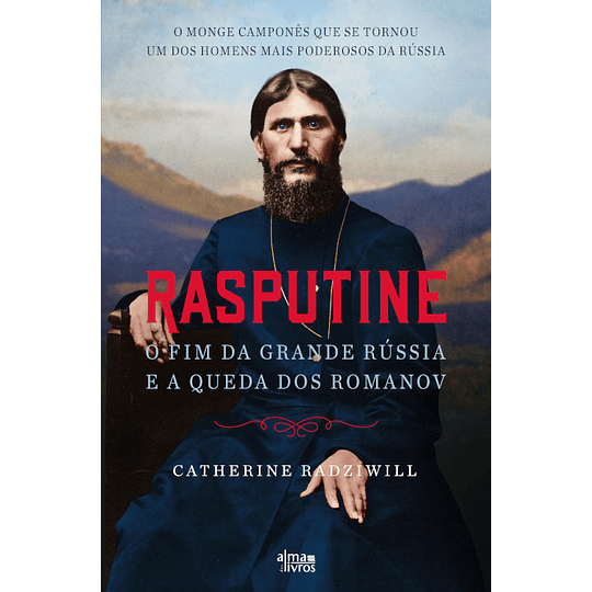 Rasputine - O Fim da Grande Rússia e a Queda dos Romanov