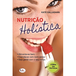 NUTRIÇÃO HOLÍSTICA A BÍBLIA DAS HORMONAS