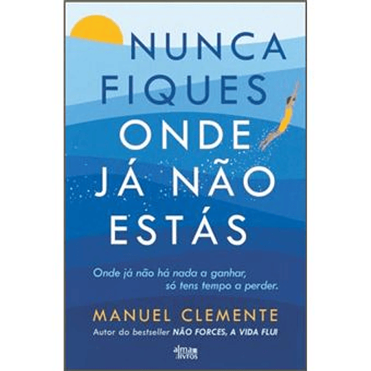 Nunca Fiques Onde Já Não Estás