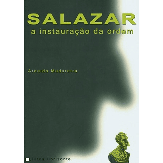 SALAZAR A INSTAURAÇÃO DA ORDEM