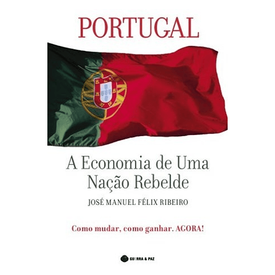 PORTUGAL, A ECONOMIA DE UMA  NAÇÃO REBELDE