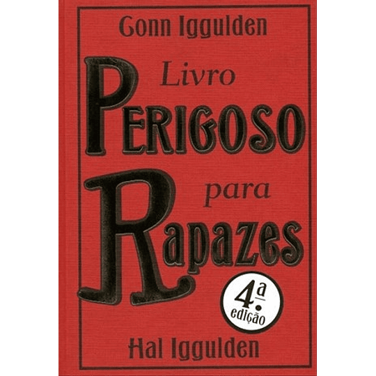 LIVRO PERIGOSO PARA RAPAZES  (4.ª EDIÇÃO)