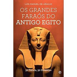 OS GRANDES FARAÓS DO ANTIGO EGITO