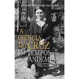 A Ciência da Cruz em Tempos de Pandemia - A espiritualidade do mistério redentor da Cruz em Edith Stein