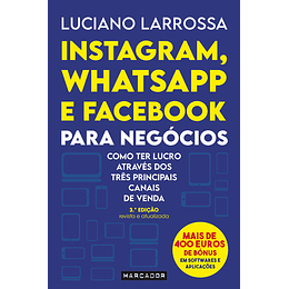 Instagram, Whatsapp e Facebook para Negócios - Como Ter Lucro Através dos Três Principais Canais de Venda