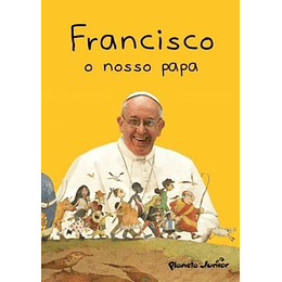 FRANCISCO O NOSSO PAPA 