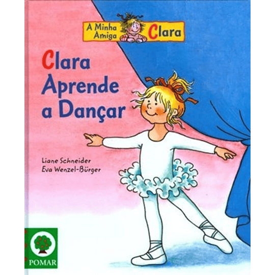 A AMIGA CLARA 1ª BIBLIOTECA CLARA APRENDE A DANÇAR