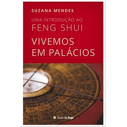 VIVEMOS EM PALÁCIOS UMA INTRODUÇÃO AO FENG SHUI