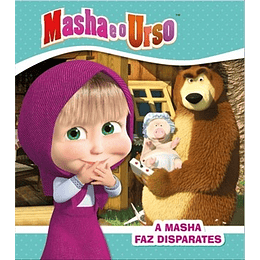 A MASHA E O URSO - A MASHA FAZ DISPARATES