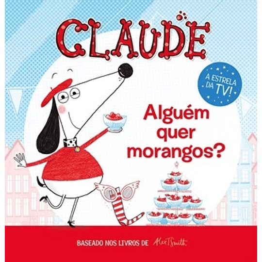 CLAUDE - ALGUÉM QUER MORANGOS? 