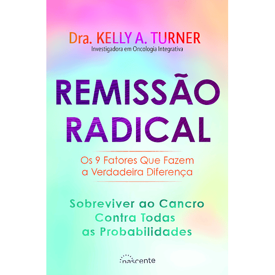 Remissão Radical: Sobreviver ao Cancro Contra Todas as Probabilidades