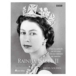 Rainha Isabel II - 1926 - 2022: Fotobiografia