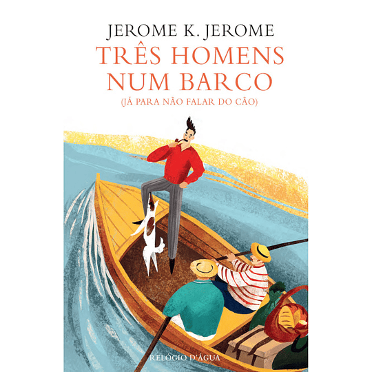 Três Homens Num Barco - (Já para Não Falar do Cão)