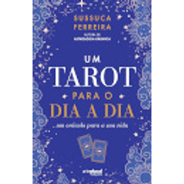 Um Tarot para o Dia a Dia - Um Oráculo para a sua vida